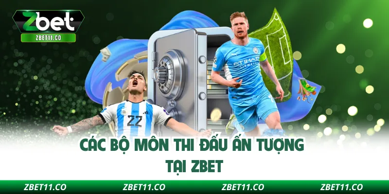 Các bộ môn thi đấu ấn tượng tại Zbet