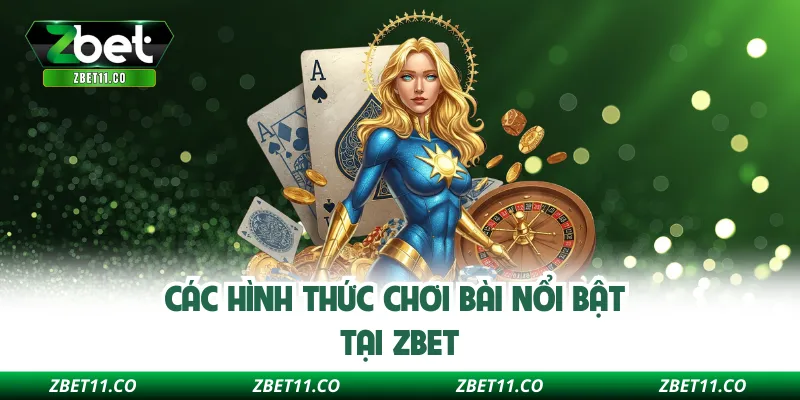 Các hình thức chơi bài nổi bật tại Zbet