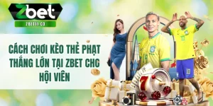 Cách Chơi Kèo Thẻ Phạt Thắng Lớn Tại ZBET Cho Hội Viên