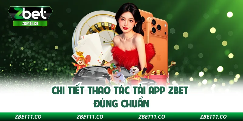 Chi tiết thao tác tải app ZBET đúng chuẩn