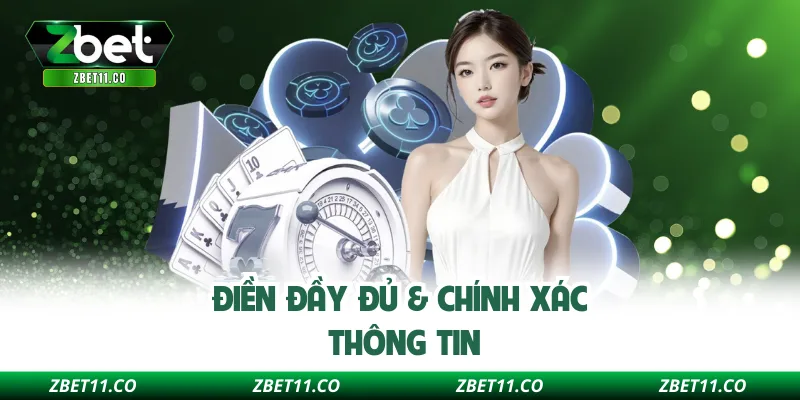 Điền đầy đủ & chính xác thông tin
