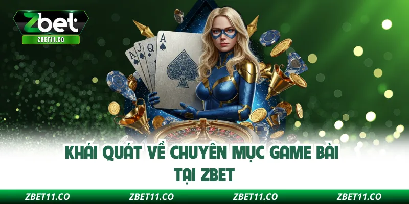 Khái quát về chuyên mục game bài tại Zbet