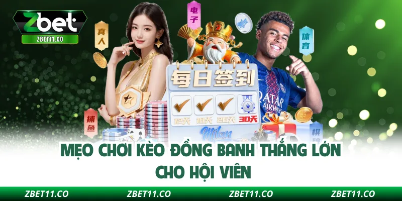 Mẹo chơi kèo đồng banh thắng lớn cho hội viên