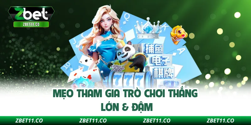 Mẹo tham gia trò chơi thắng lớn & đậm