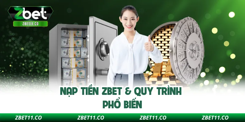Nạp tiền ZBET & quy trình phổ biến