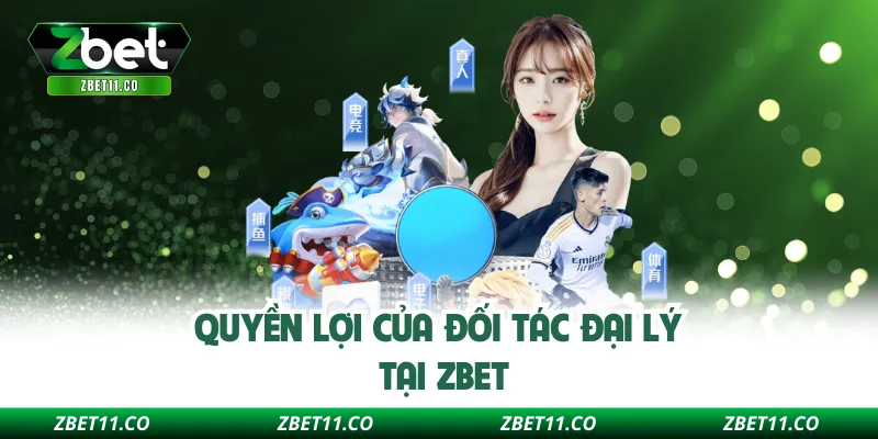 Quyền lợi của đối tác đại lý tại ZBET