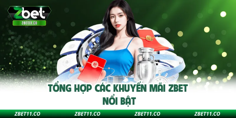 Tổng hợp các khuyến mãi ZBET nổi bật
