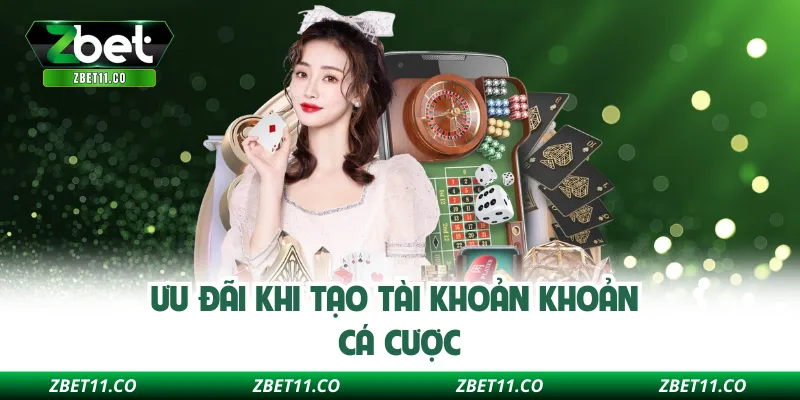 Ưu đãi khi tạo tài khoản khoản cá cược